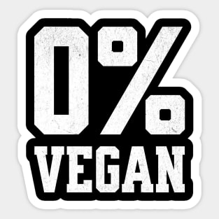 Zero Percent Vegan - Funny Canivore Meat Lovers and Vegan Teaser Dark Background Sticker